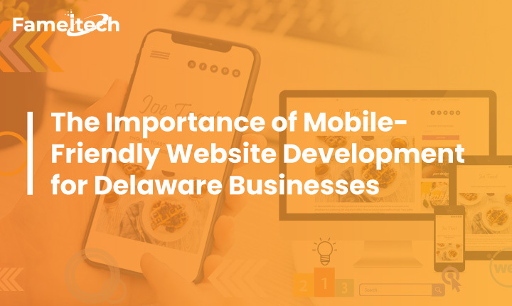 The Importance of Mobile-Friendly Website Development for Delaware Businesses