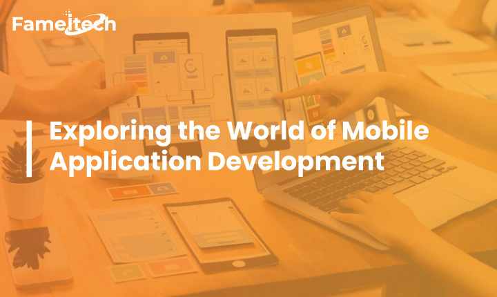 Exploring the World of Mobile Application Development